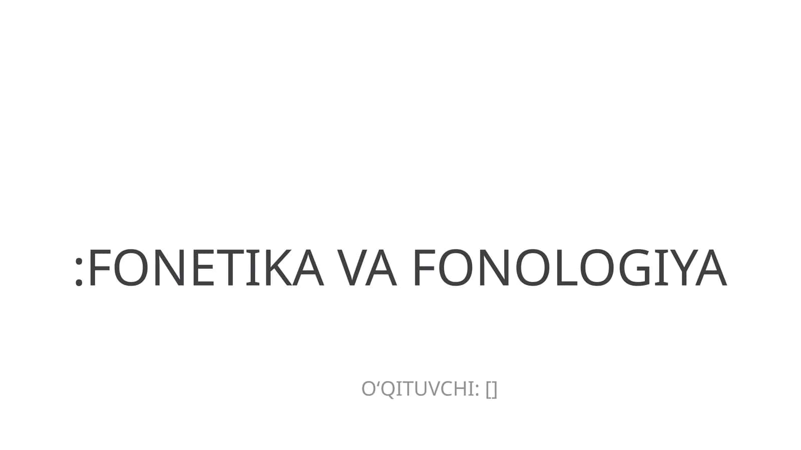 FONETIKA VA FONOLOGIYA 1