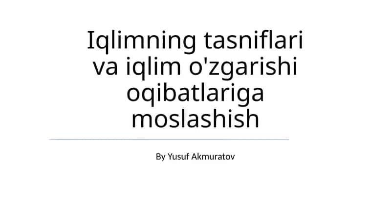 Iqlimning tasniflari va iqlim o'zgarishi oqibatlariga moslashish 1