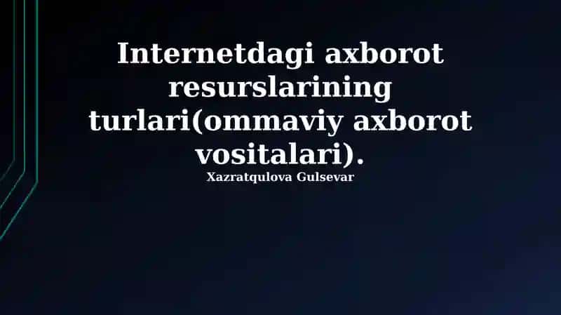 Internetdagi axborot resurslarining turlari(ommaviy axborot vositalari).