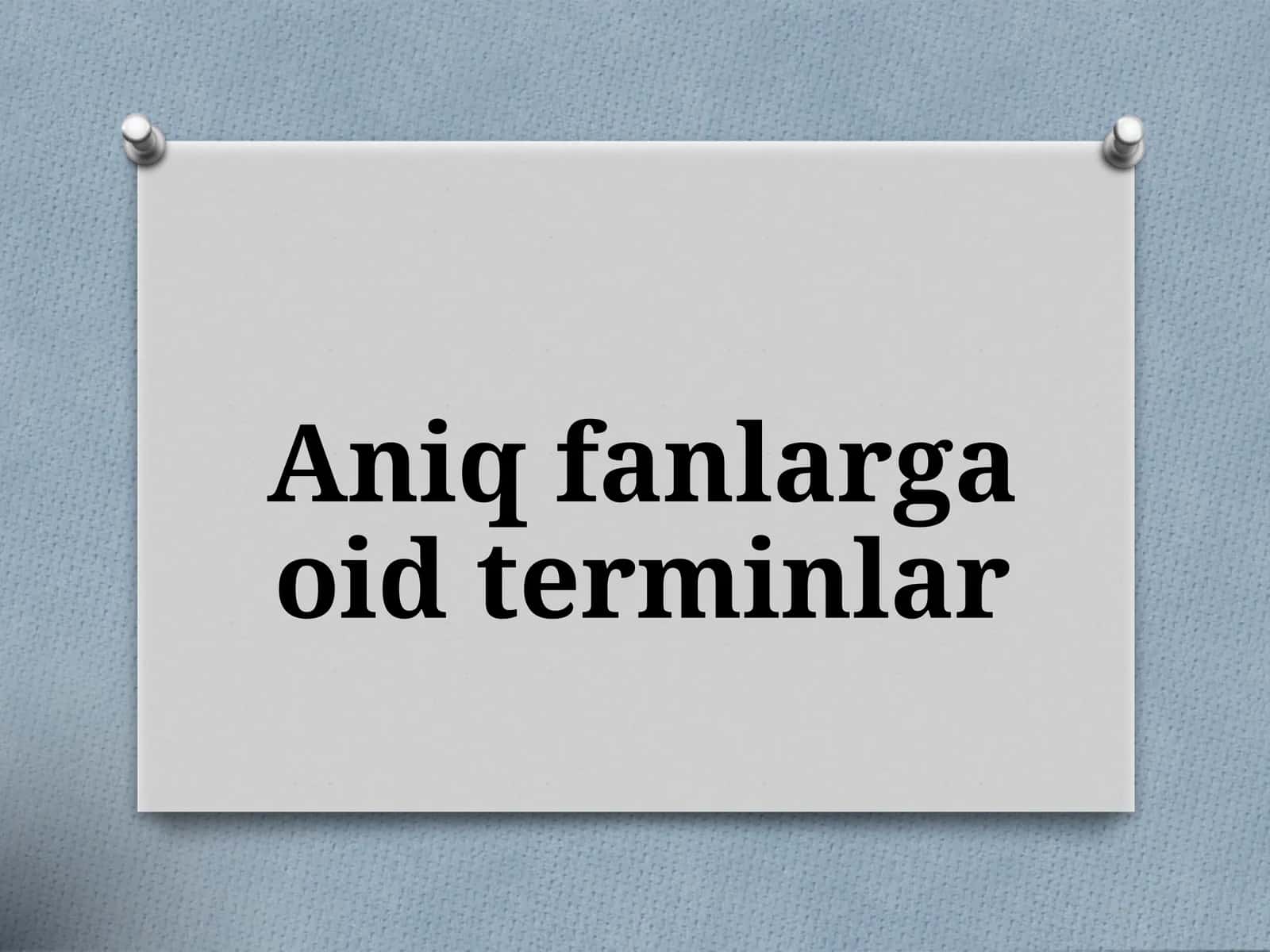 Aniq fanlarga oid terminlar 1
