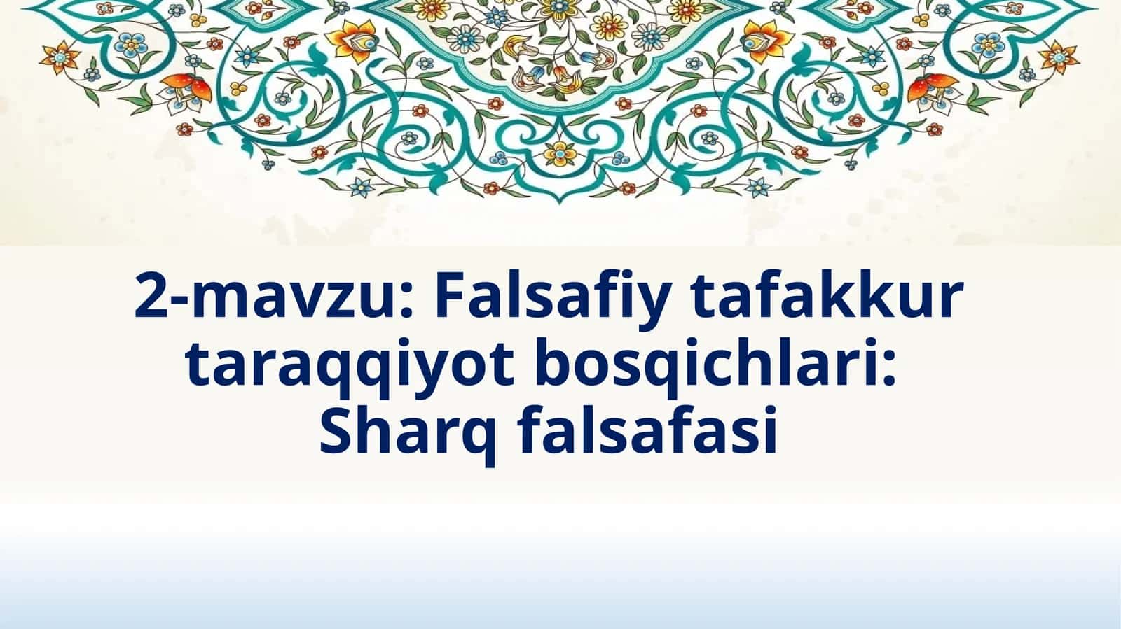 Falsafiy tafakkur taraqqiyot bosqichlari: Sharq falsafasi 1
