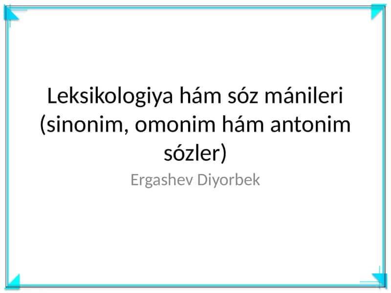 Leksikologiya hám sóz mánileri (sinonim, omonim hám antonim sózler) 1