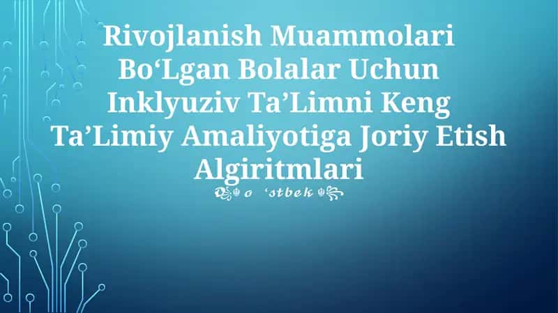 Rivojlanish Muammolari BoʻLgan Bolalar Uchun Inklyuziv TaʼLimni Keng TaʼLimiy Amaliyotiga Joriy Etish Algiritmlari 1