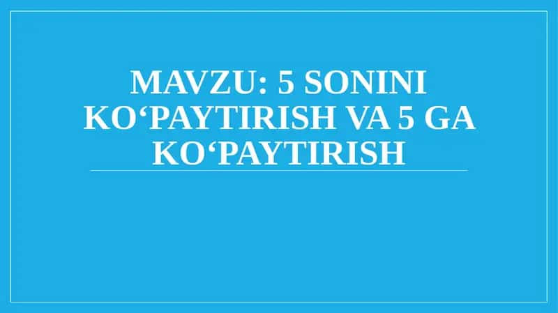 5 sonini ko‘paytirish va 5 ga ko‘paytirish 1