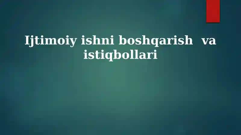 Ijtimoiy ishning boshqarish va istiqbollari