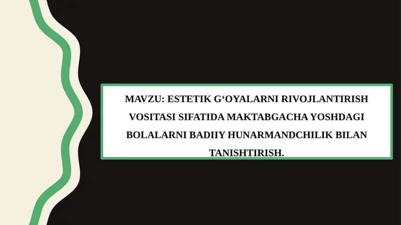 ESTETIK G‘OYALARNI RIVOJLANTIRISH VOSITASI SIFATIDA MAKTABGACHA YOSHDAGI BOLALARNI BADIIY HUNARMANDCHILIK BILAN TANISHTIRISH 1