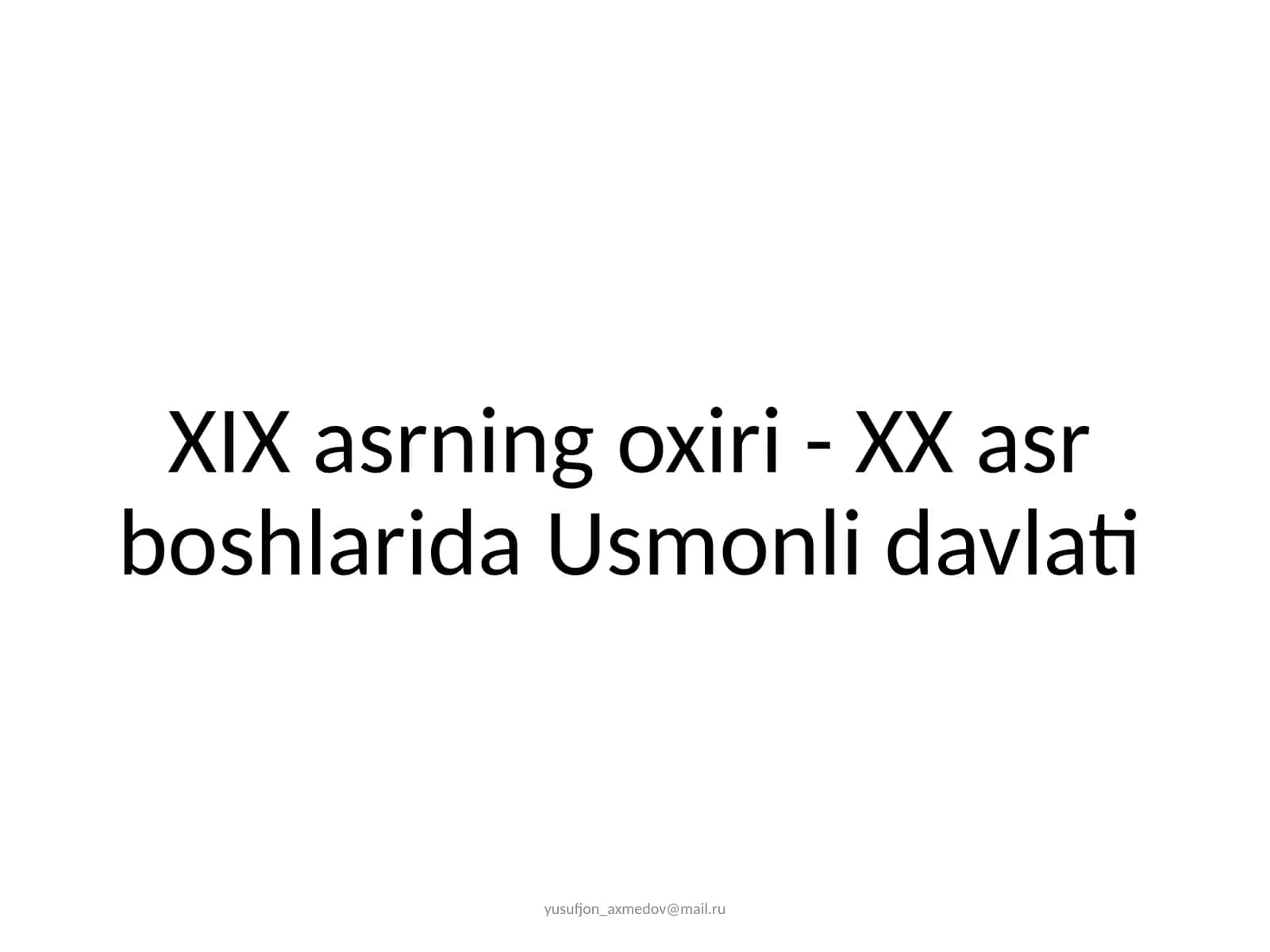 XIX asrning oxiri - XX asr boshlarida Usmonli davlati 1