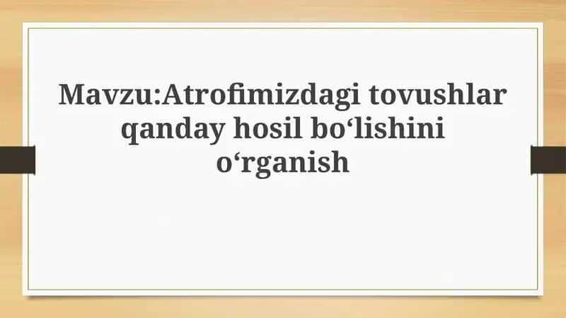 Atrofimizda Tovushlar Qanday Hosil Bo'lishini O'rganish 1