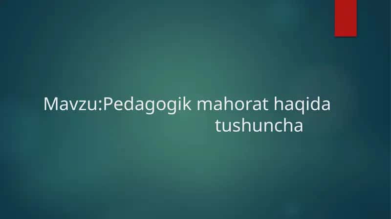 Pedagogik mahorat haqida tushuncha 1
