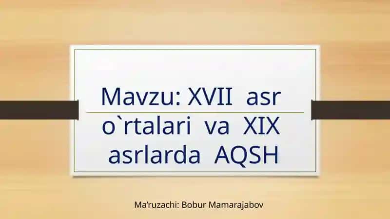 XVII asr o`rtalari va XIX asrlarda AQSH