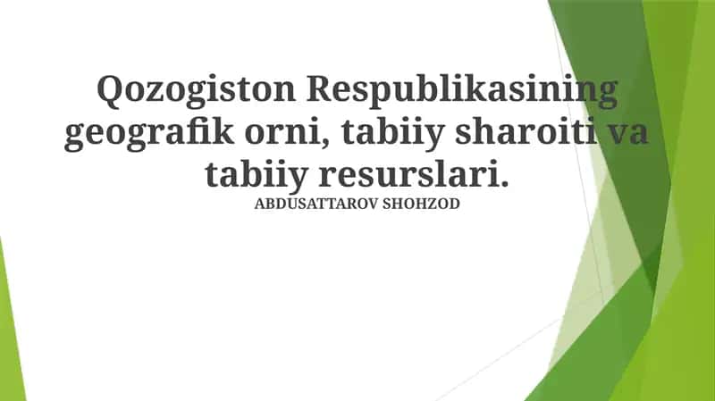 Qozogʻiston Respublikasining geografik orni, tabiiy sharoiti va tabiiy resurslari 1