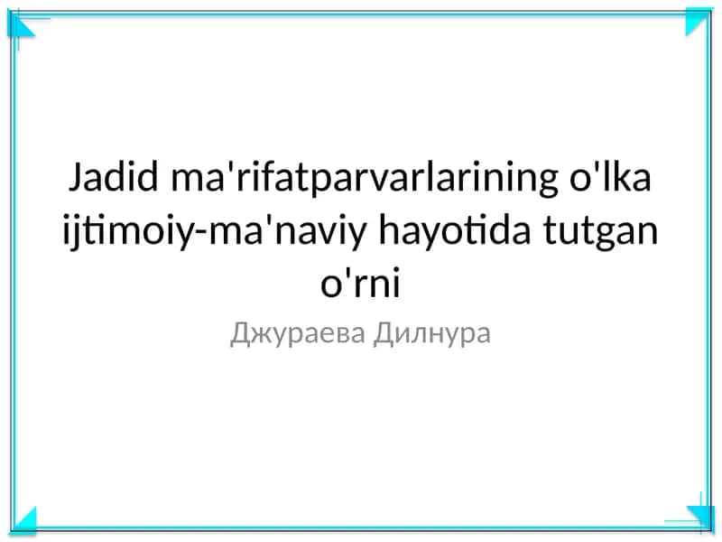 Jadid ma'rifatparvarlarining o'lka ijtimoiy-ma'naviy hayotida tutgan o'rni 1