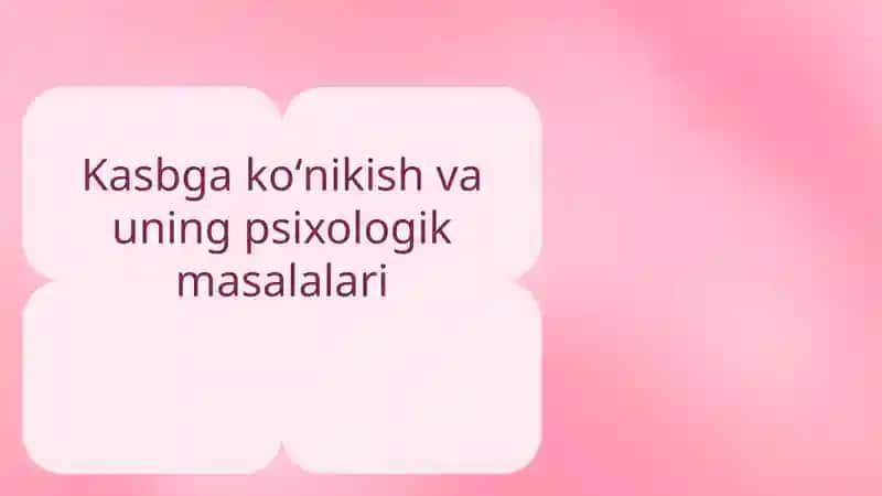 Kasbga koʻnikish va uning psixologik masalalari