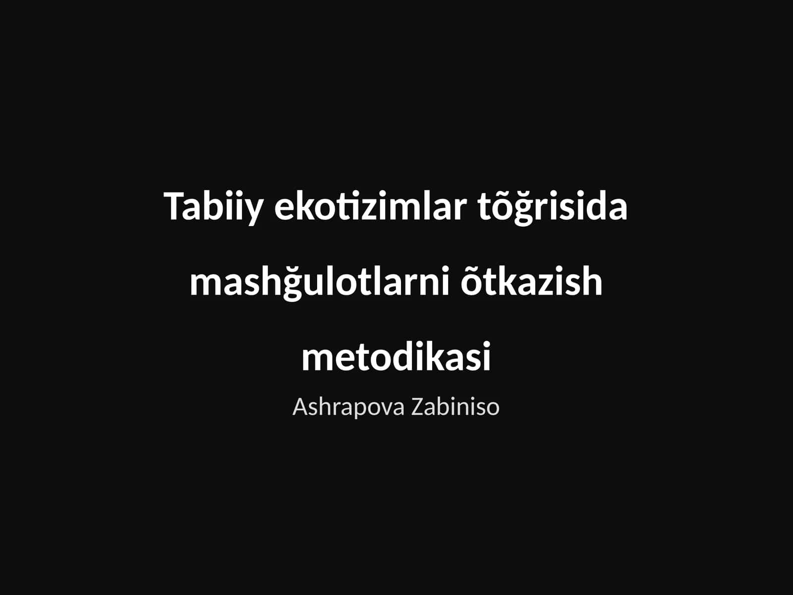 Tabiiy ekotizimlar tõğrisida mashğulotlarni õtkazish metodikasi 1