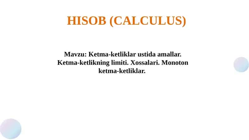 Ketma-ketliklar ustida amallar. Ketma-ketlikning limiti. Xossalari. Monoton ketma-ketliklar 1