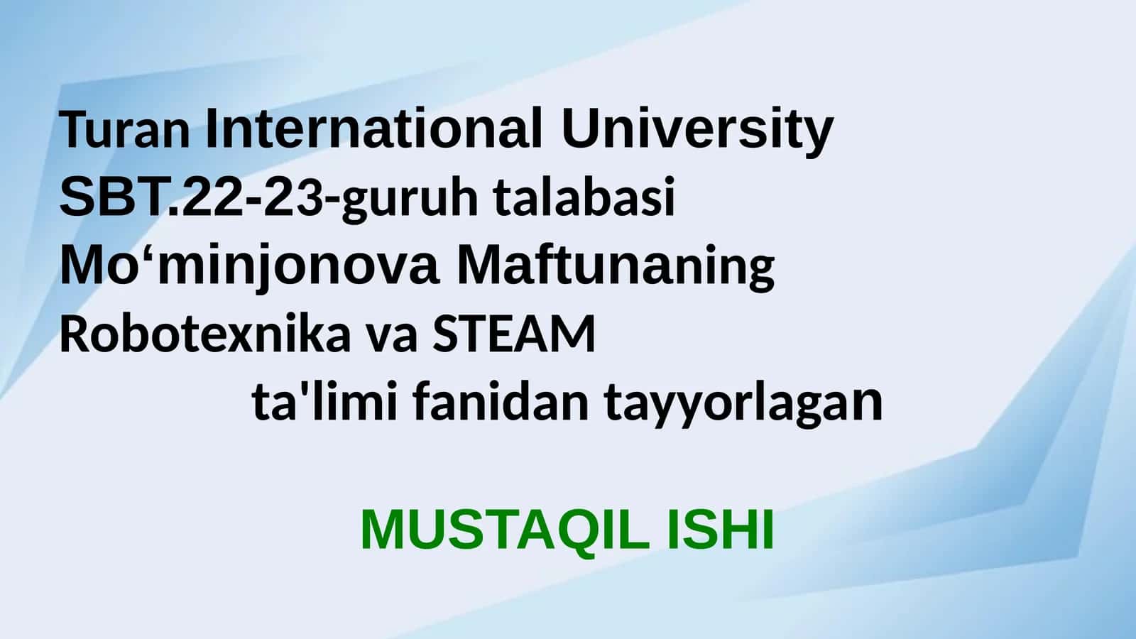Robotexnika va STEAM ta'limi fanidan tayyorlagan MUSTAQILISHI 1