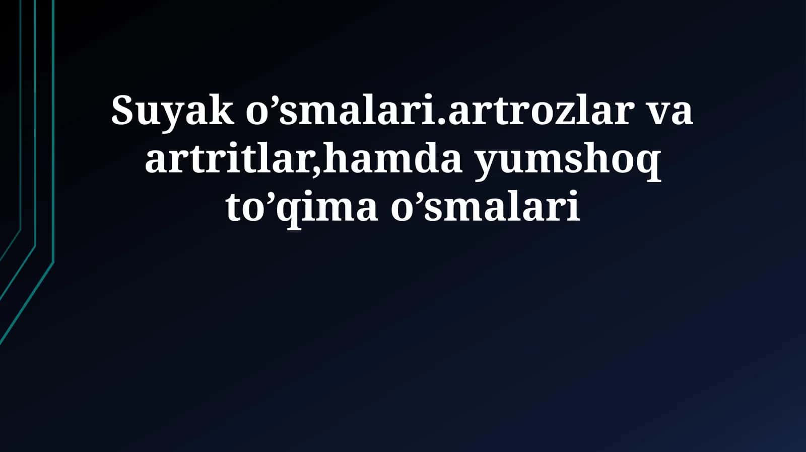 Suyak o’smalari.artrozlar va artritlar,hamda yumshoq to’qima o’smalari 1