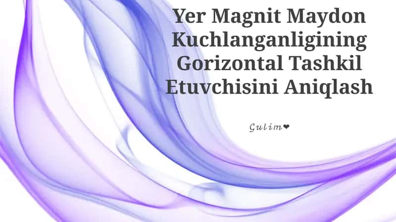 Yer Magnit Maydon Kuchlanganligining Gorizontal Tashkil Etuvchisini Aniqlash 1