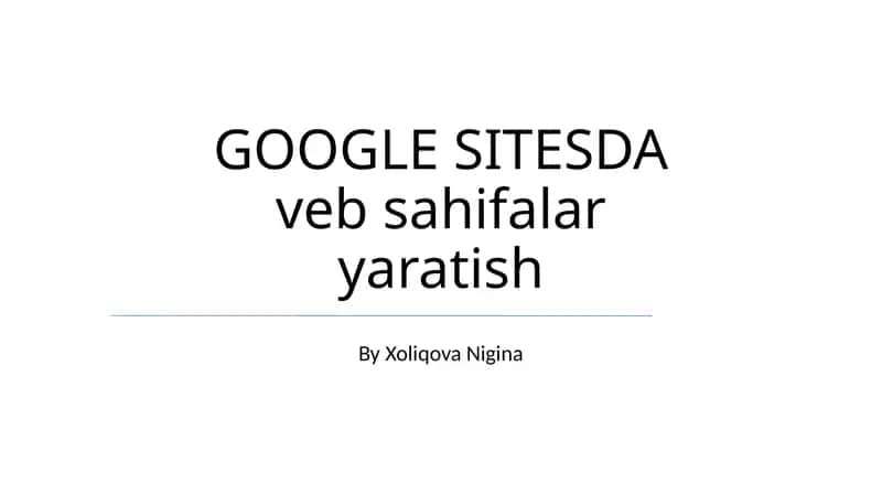 Google Saytlarning asosiy xususiyatlari va imkoniyatlari 1