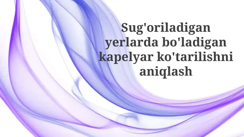Sug'oriladigan yerlarda kapillyar koʻtarilishni aniqlash 1