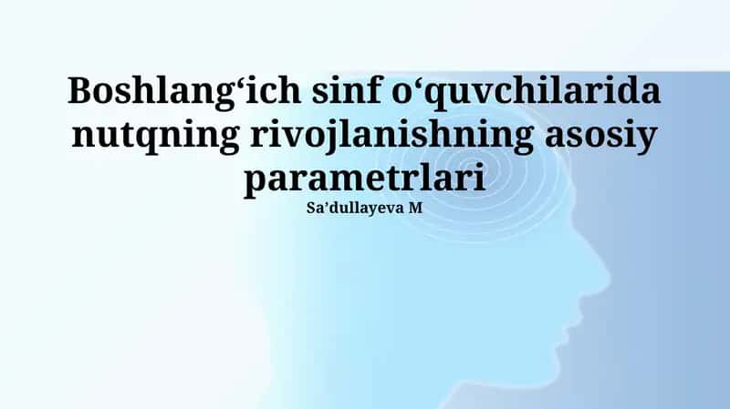 Boshlangʻich sinf oʻquvchilarida nutqning rivojlanishning asosiy parametrlari 1