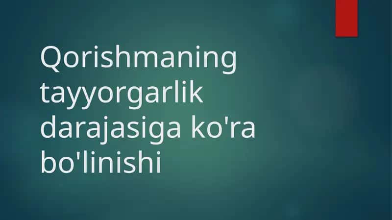 Qorishmaning tayyorgarlik darajasiga ko'ra bo'linishi 1