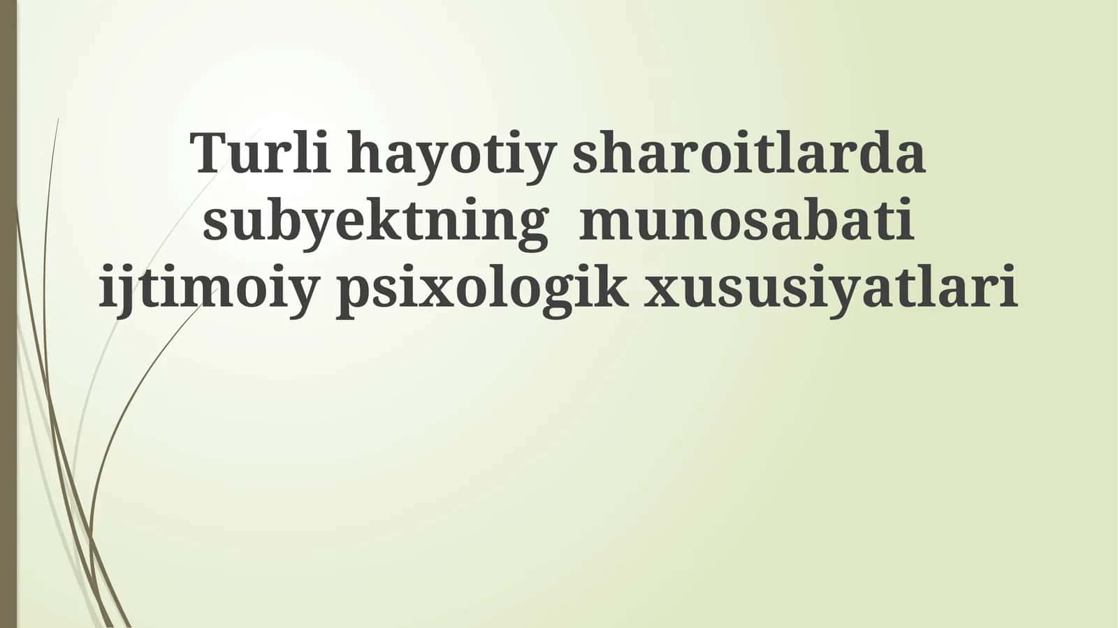 Turli hayotiy sharoitlarda subjektning munosabati ijtimoiy-psixologik xususiyatlari 1