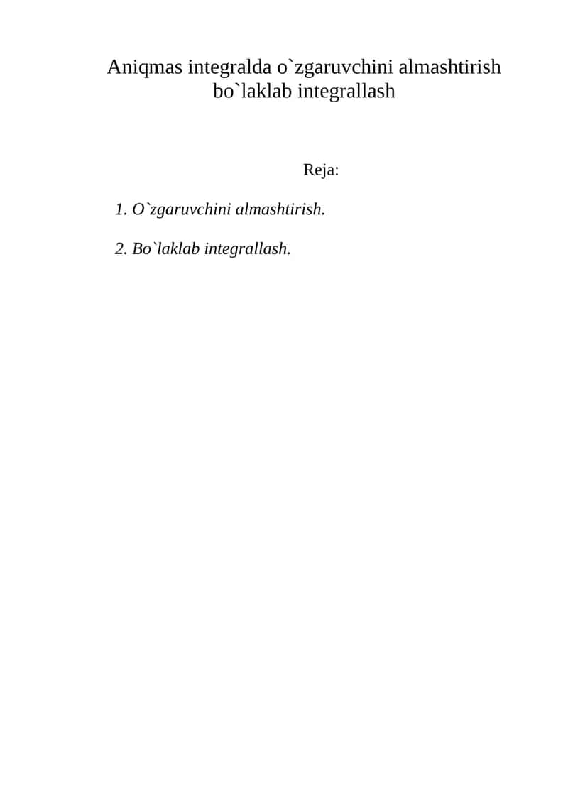 Aqmas intеgralda o`zgaruvchini almashtirish bo`laklab niintеgrallash 1