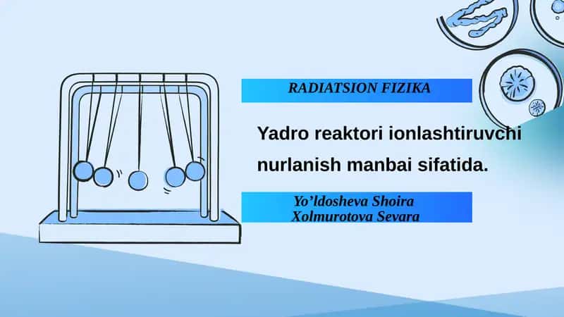 Yadro reaktori ionlashtiruvchi nurlanish manbai sifatida 1