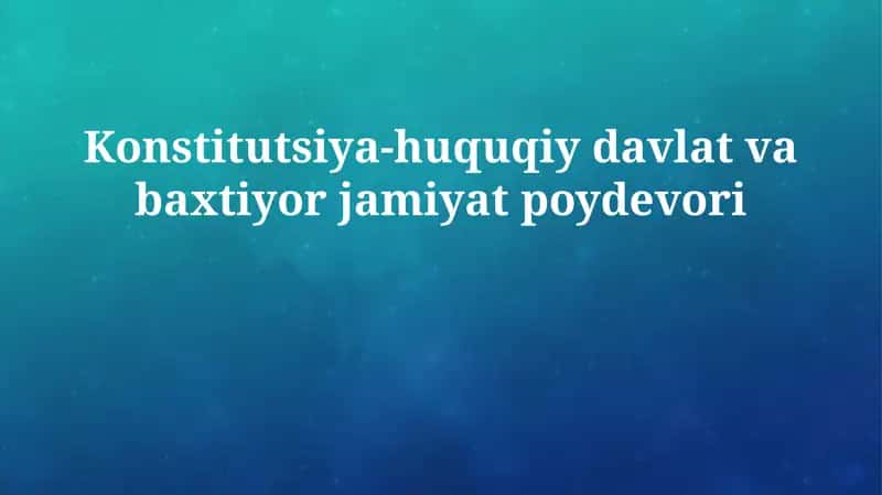 Konstitutsiya-huquqiy davlat va baxtiyor jamiyat poydevori 1
