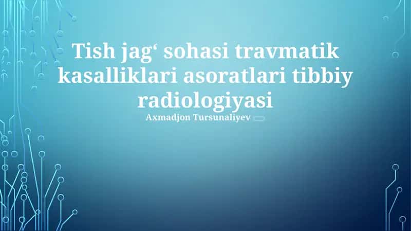 Tish jagʻ sohasi travmatik kasalliklari asoratlari tibbiy radiologiyasi 1