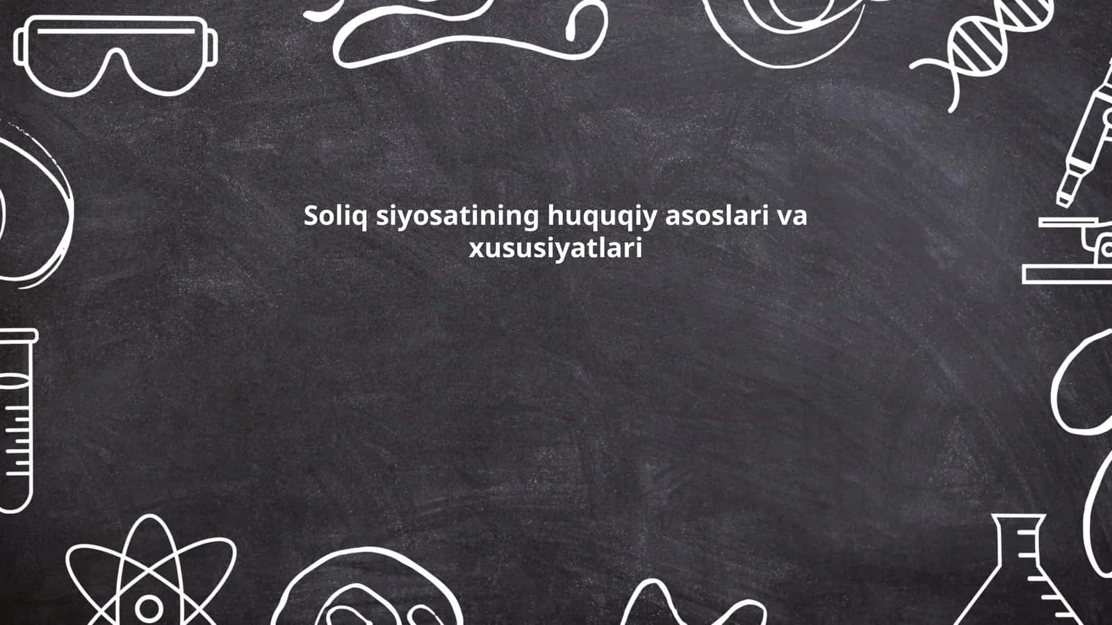 Soliq siyosatining huquqiy asoslari va xususiyatlari 1