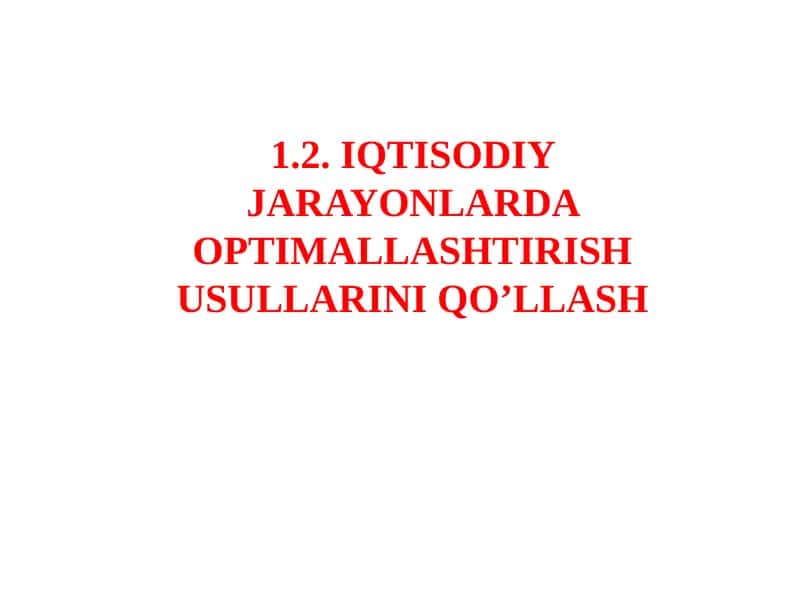IQTISODIY JARAYONLARDA OPTIMALLASHTIRISH USULLARI 1