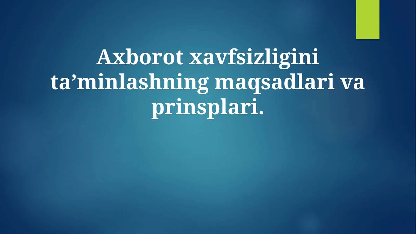 Axborot xavfsizligini ta’minlashning maqsadlari va prinsiplari 1