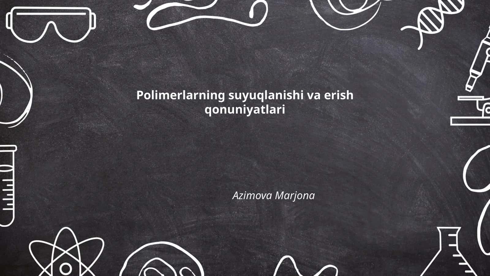 Polimerlarning suyuqlanishi va erish qonuniyatlari 1