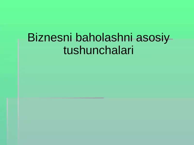 Biznesni baholashni asosiy tushunchalari 1