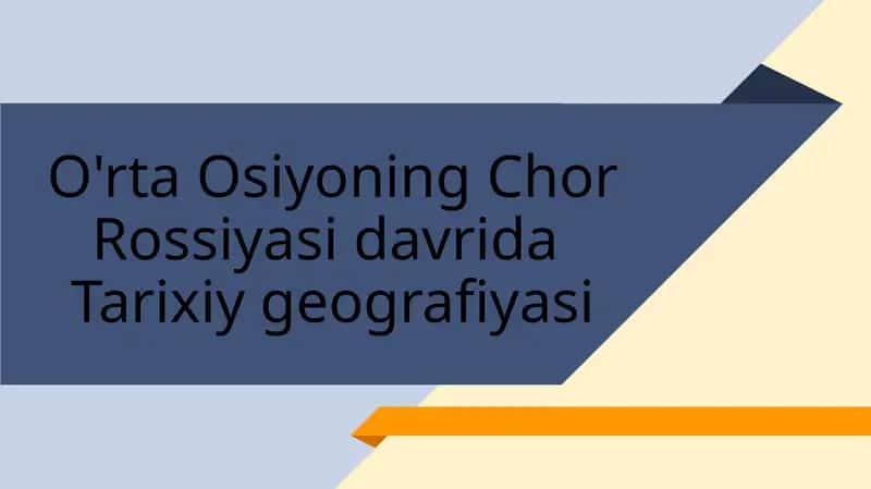 O'rta Osiyoning Chor Rossiyasi davrida Tarixiy geografiyasi 1