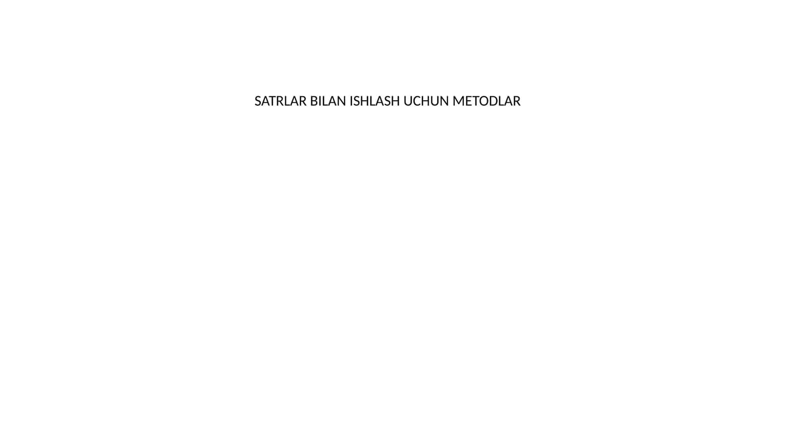SATRLAR BILAN ISHLASH UCHUN METODLAR 1