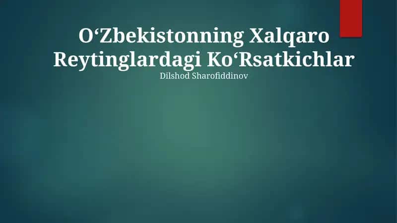 Oʻzbekistonning Xalqaro Reytinglardagi KoʻRsatkichlar 1