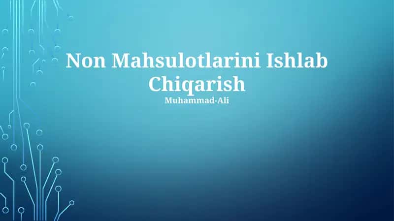 Non Mahsulotlarini Ishlab Chiqarish 1