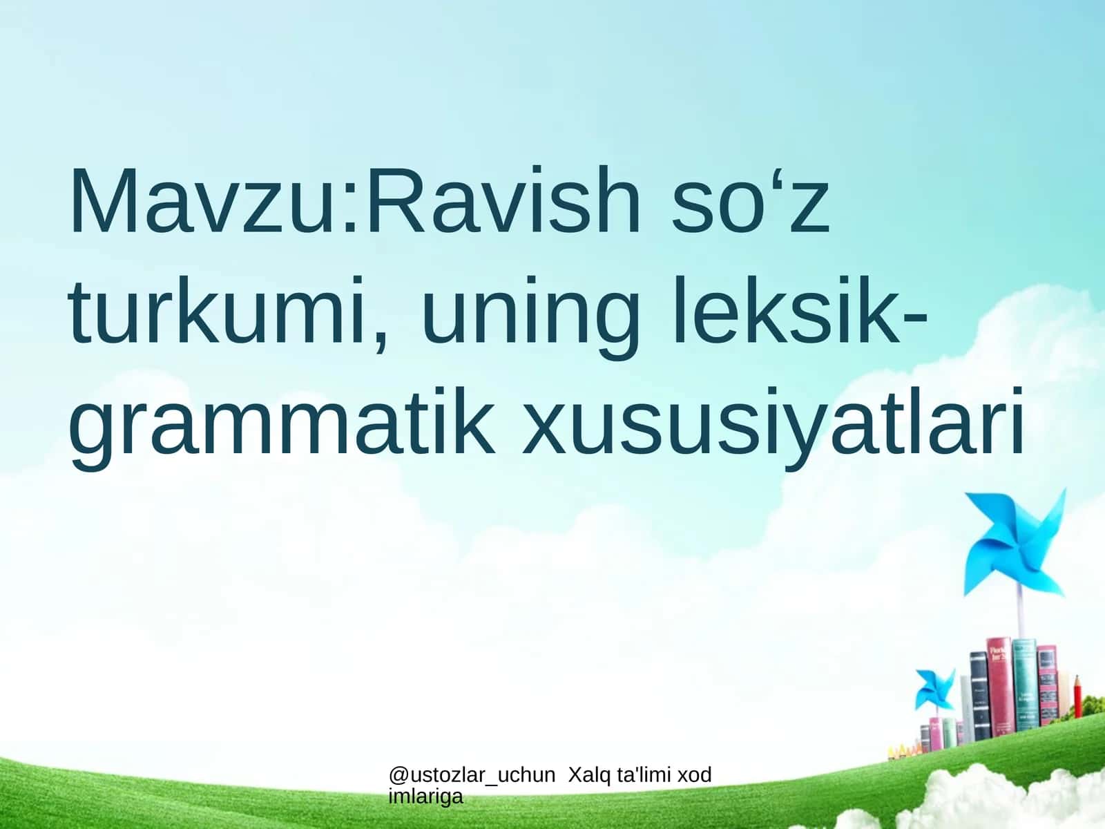 Ravish so‘z turkumi, uningleksik-grammatik xususiyatlari 1