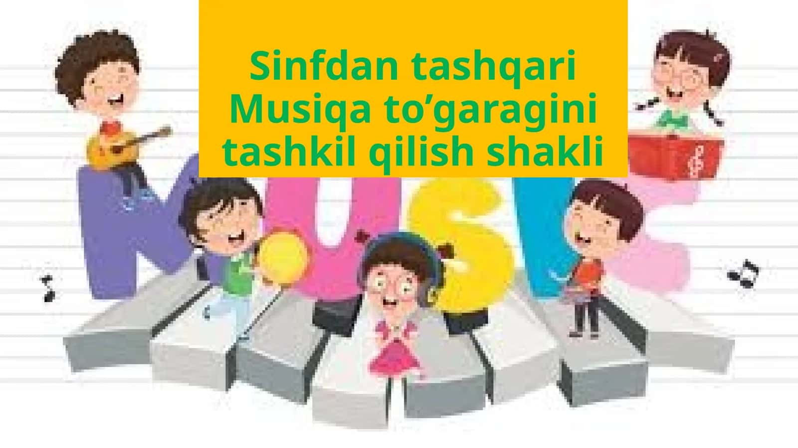 Sinfdantashqari Musiqa to'garagini tashkil qilish shakli 1
