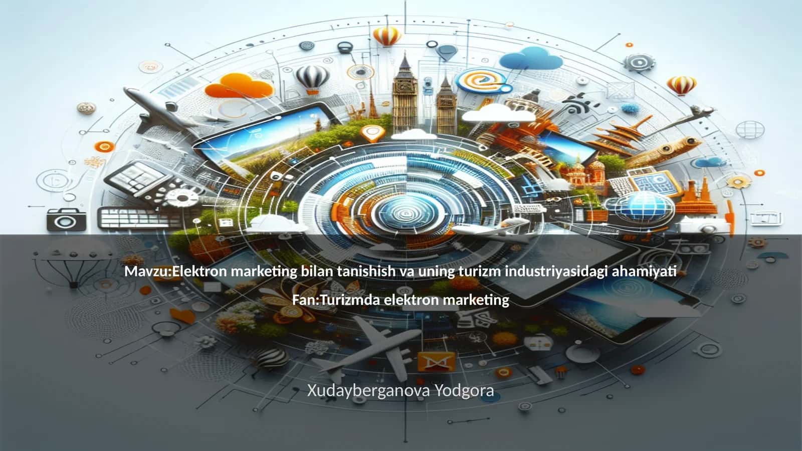 Elektron marketing bilan tanishish va uning turizm industriyasidagi ahamiyati 1