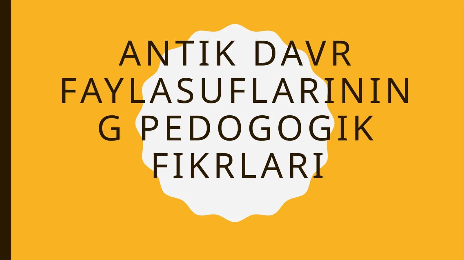 Antik davr faylasuflarining pedogogik fikrlari 1