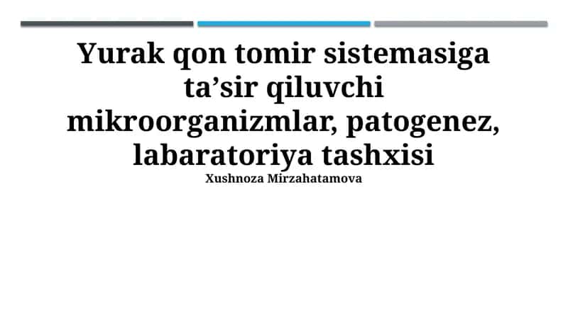 Yurak qon tomir sistemasiga taʼsir qiluvchi mikroorganizmlar, patogenez, labaratoriya tashxisi 1