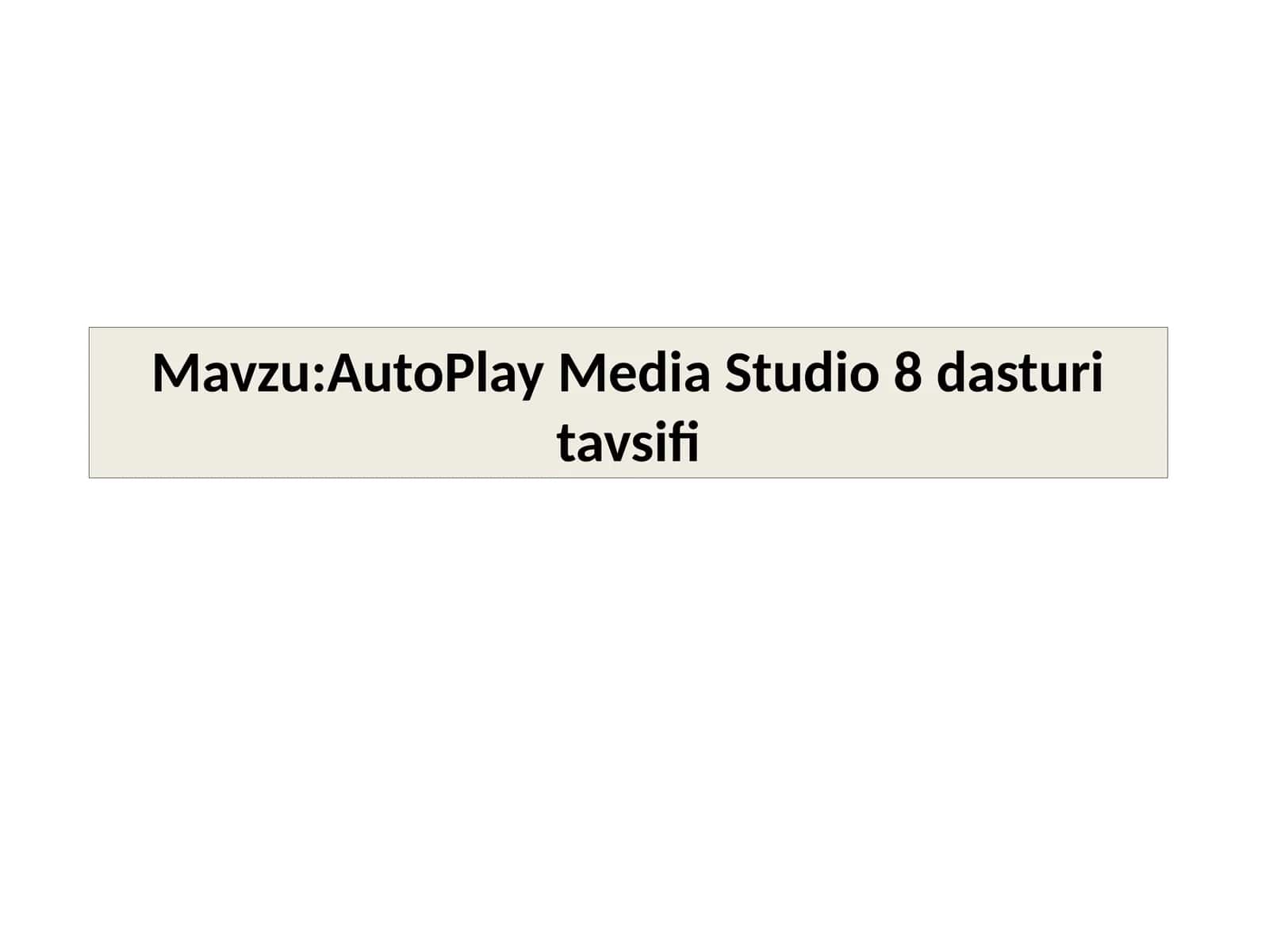 AutoPlay Мedia Studio 8 dasturi tavsifi 1