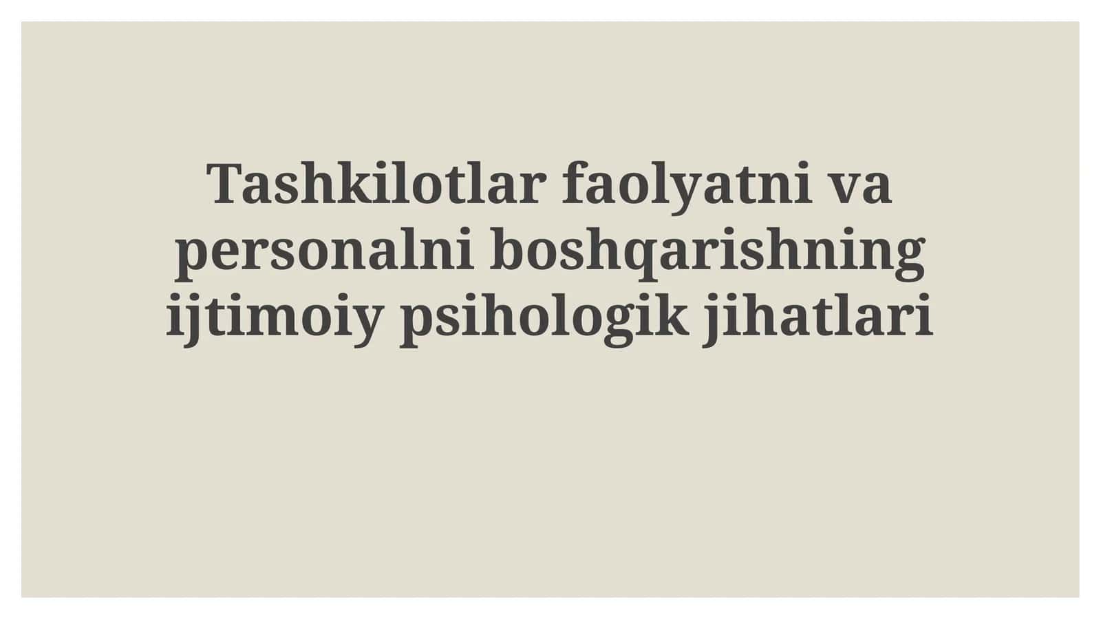 Tashkilotlar faoliyatini va personalni boshqarishning ijtimoiy-psixologik jihatlari 1