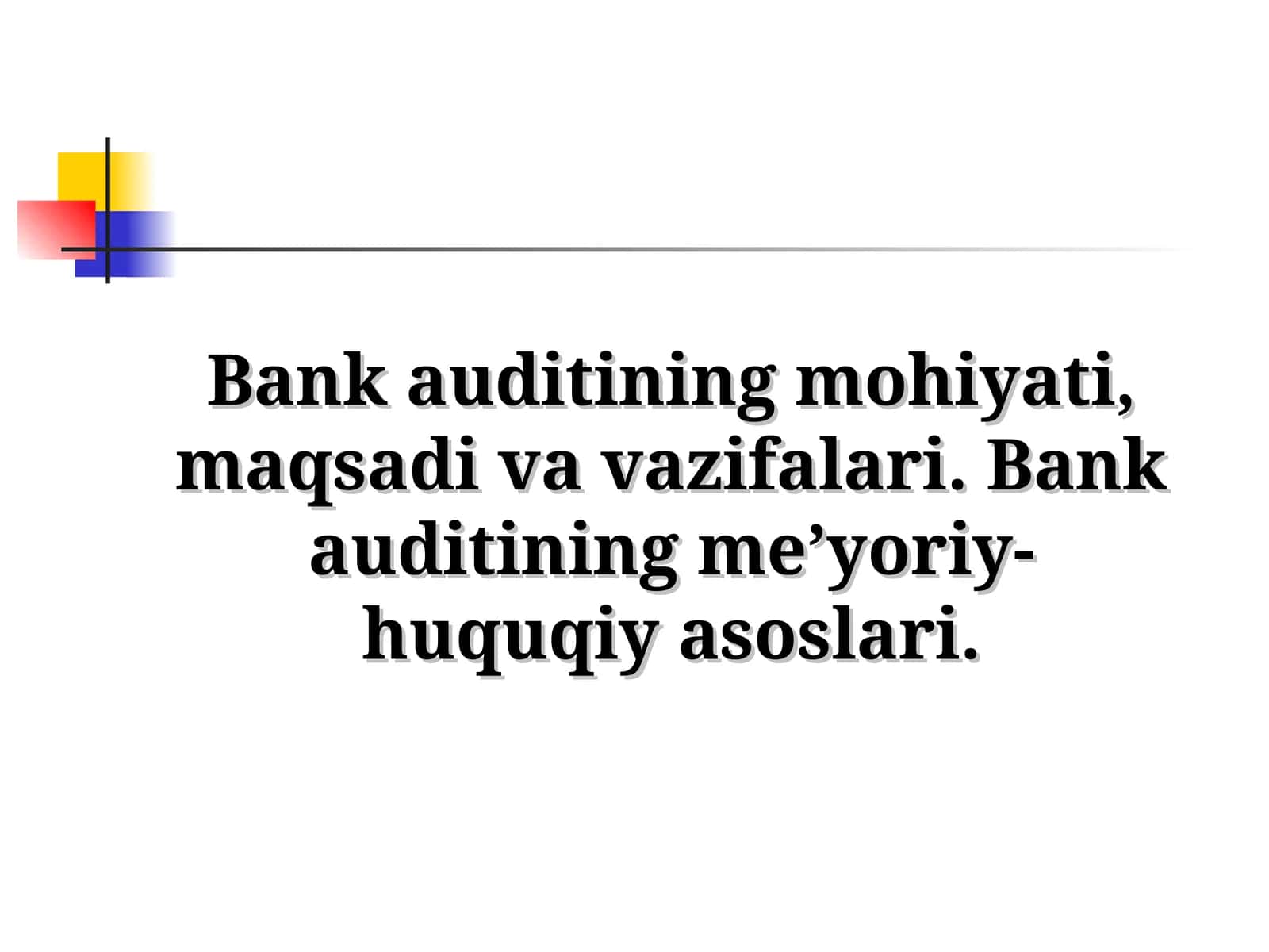 Bank auditining mohiyati, maqsadi va vazifalari. Bank auditining me’yoriy-huquqiy asoslari 1
