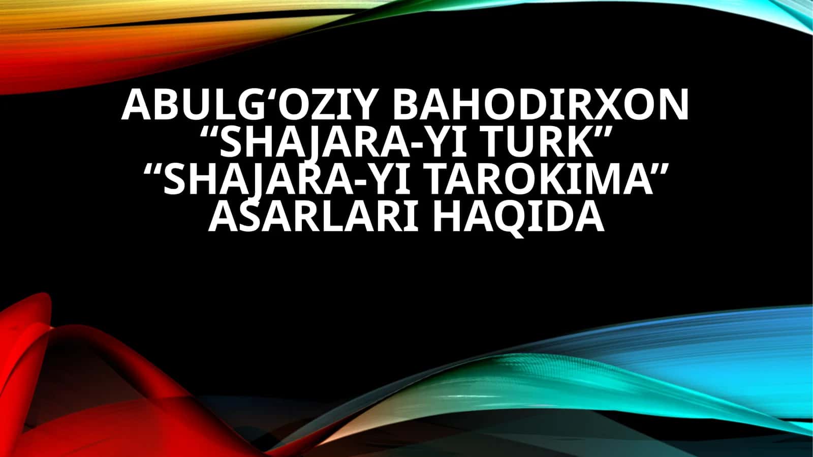 AbulG‘oziyBahodirxon“Shajara-yiturk” “Shajara-yitarokima” 1