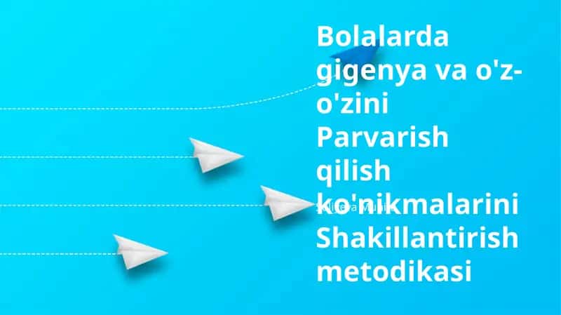 Bolalarda gigenya va o'z-o'zini Parvarish qilish ko'nikmalarini Shakillantirish metodikasi 1